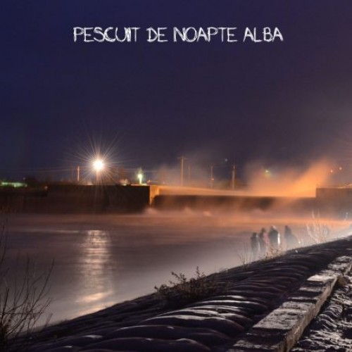 Pescuit de noapte albă- Cernavoda – la Apa Calda